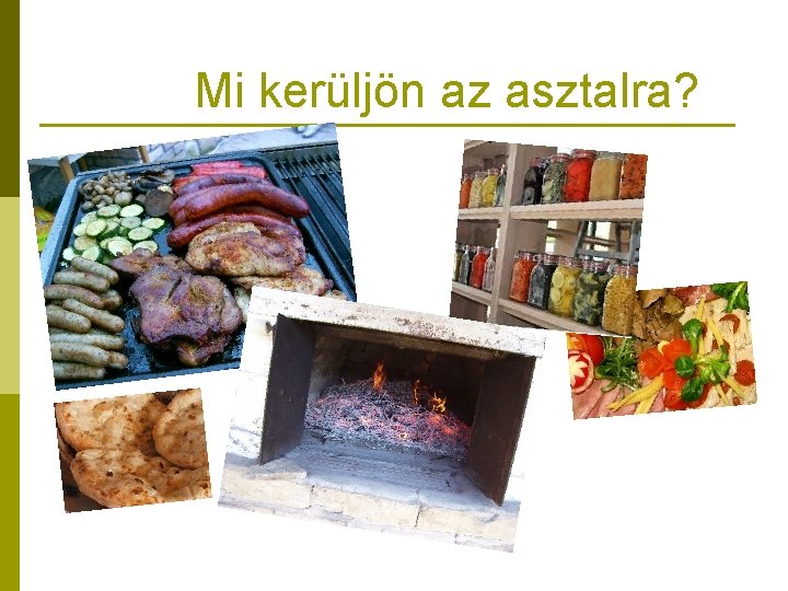 Mi kerüljön az asztalra? 