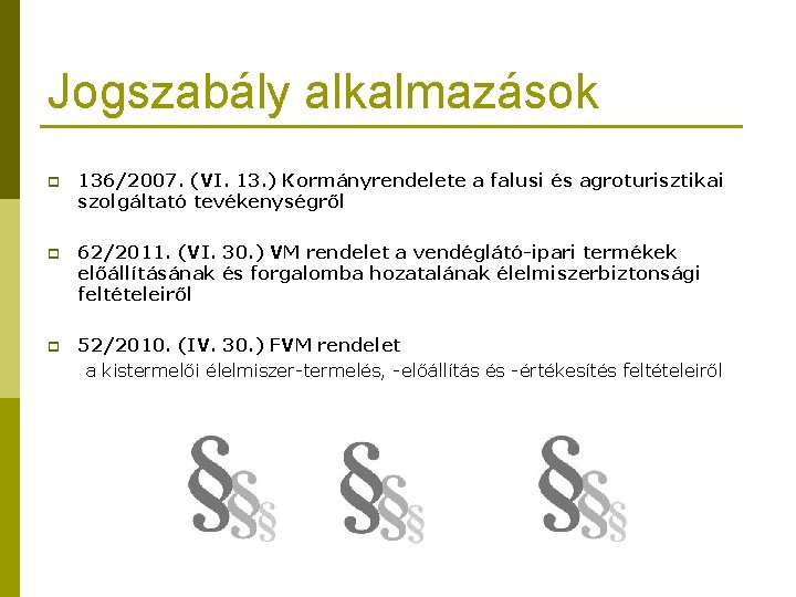 Jogszabály alkalmazások p 136/2007. (VI. 13. ) Kormányrendelete a falusi és agroturisztikai szolgáltató tevékenységről