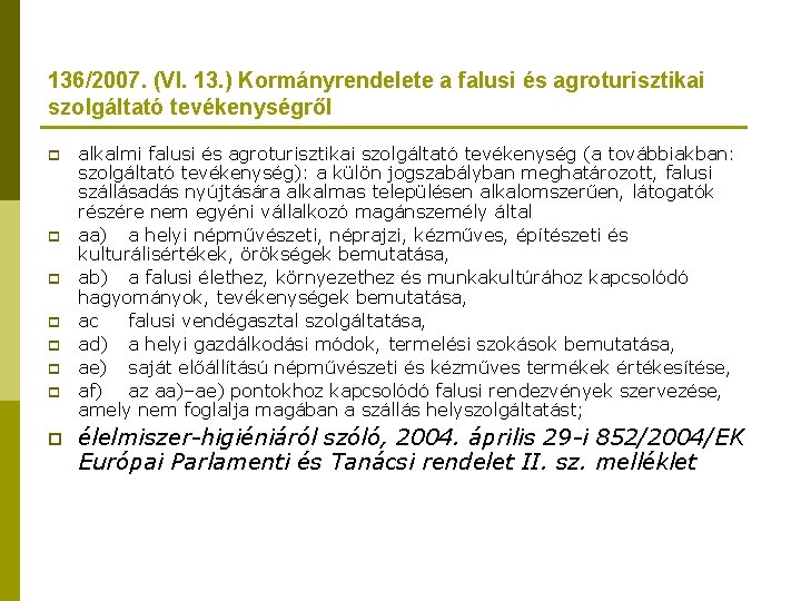 136/2007. (VI. 13. ) Kormányrendelete a falusi és agroturisztikai szolgáltató tevékenységről p p p