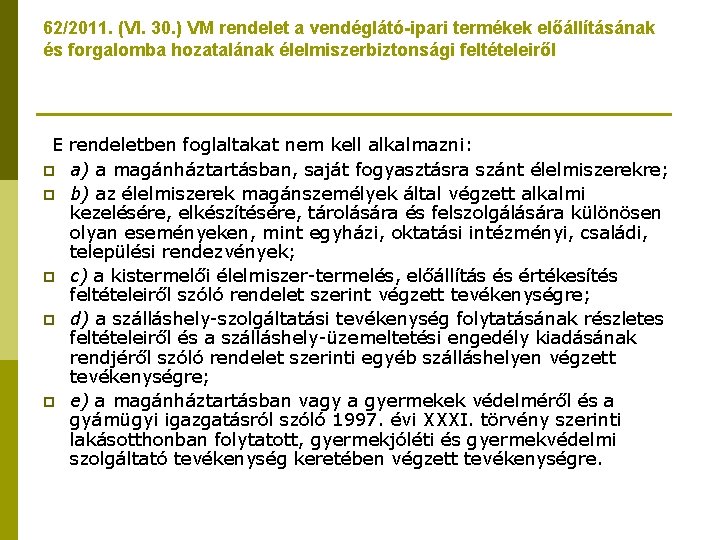 62/2011. (VI. 30. ) VM rendelet a vendéglátó-ipari termékek előállításának és forgalomba hozatalának élelmiszerbiztonsági