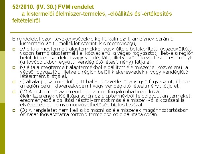 52/2010. (IV. 30. ) FVM rendelet a kistermelői élelmiszer-termelés, -előállítás és -értékesítés feltételeiről E