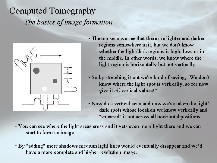 Computed Tomography - The basics of image formation • The top scan we see