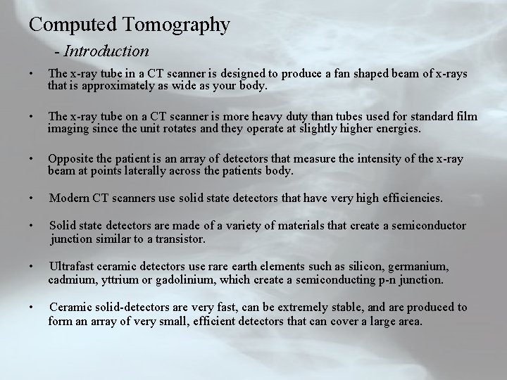 Computed Tomography - Introduction • The x-ray tube in a CT scanner is designed