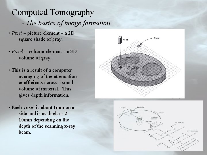 Computed Tomography - The basics of image formation • Pixel – picture element –