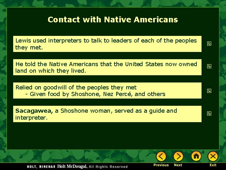 Contact with Native Americans Lewis used interpreters to talk to leaders of each of