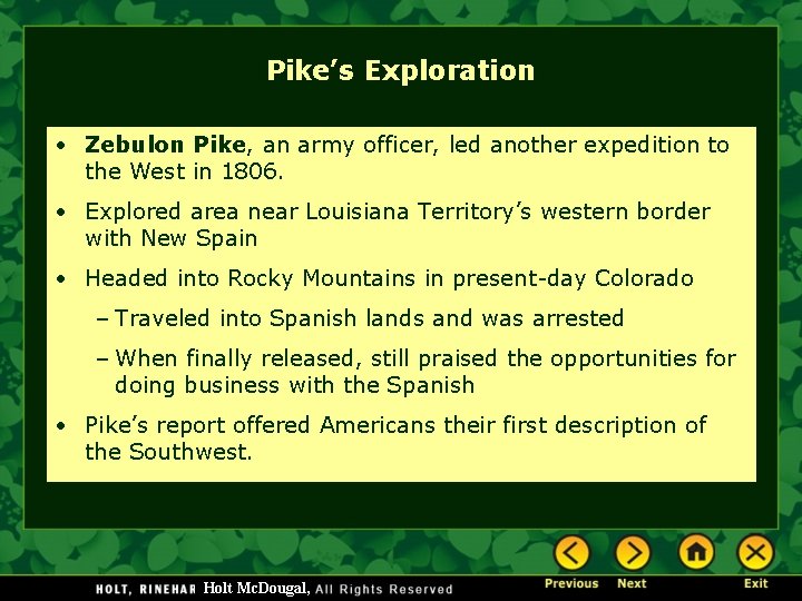 Pike’s Exploration • Zebulon Pike, an army officer, led another expedition to the West