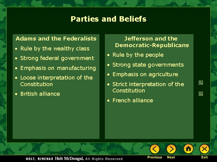 Parties and Beliefs Adams and the Federalists • Rule by the wealthy class •