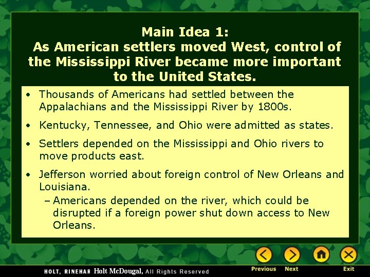 Main Idea 1: As American settlers moved West, control of the Mississippi River became