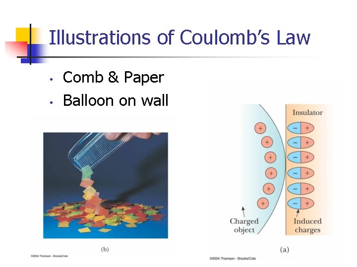 Illustrations of Coulomb’s Law • • Comb & Paper Balloon on wall 