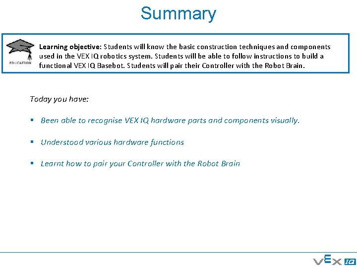 Summary Learning objective: Students will know the basic construction techniques and components used in