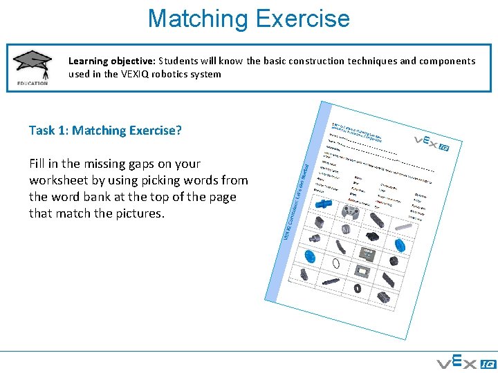 Matching Exercise Learning objective: Students will know the basic construction techniques and components used Matching Exercise Learning objective: Students will know the basic construction techniques and components used