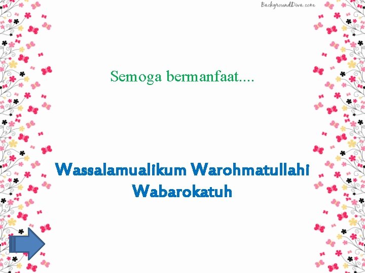 Semoga bermanfaat. . Wassalamualikum Warohmatullahi Wabarokatuh 