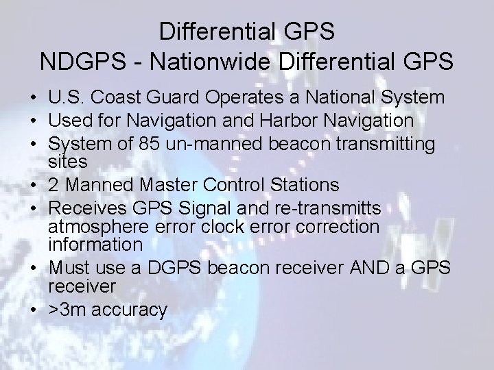 Differential GPS NDGPS - Nationwide Differential GPS • U. S. Coast Guard Operates a