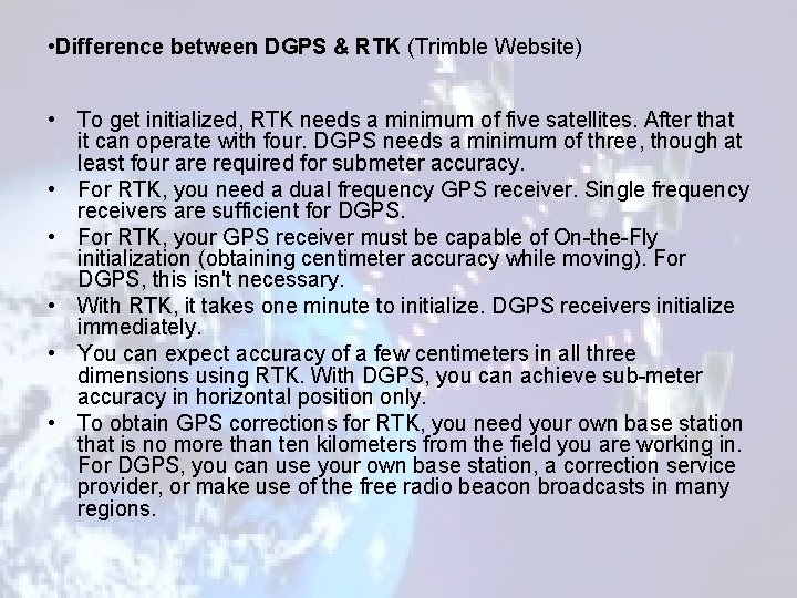  • Difference between DGPS & RTK (Trimble Website) • To get initialized, RTK