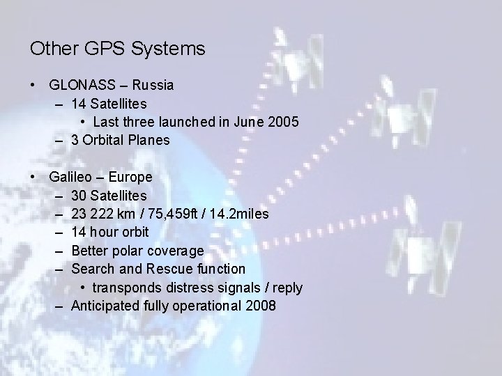Other GPS Systems • GLONASS – Russia – 14 Satellites • Last three launched