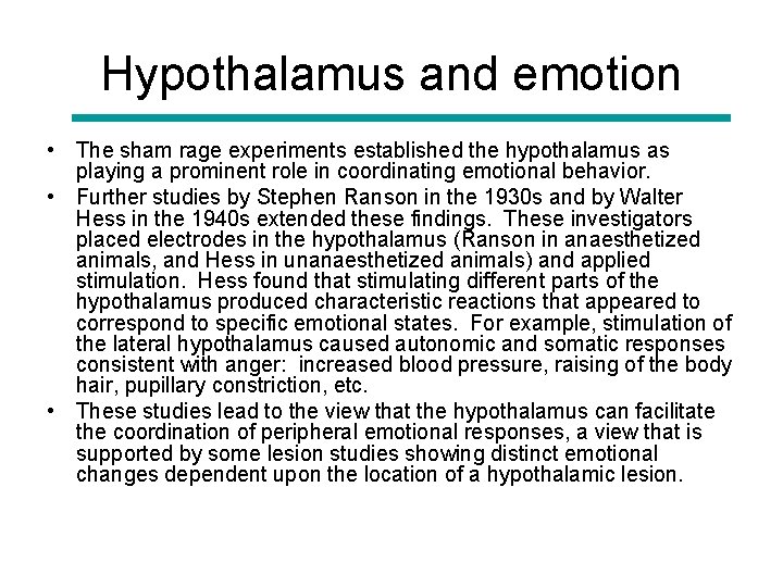 Hypothalamus and emotion • The sham rage experiments established the hypothalamus as playing a