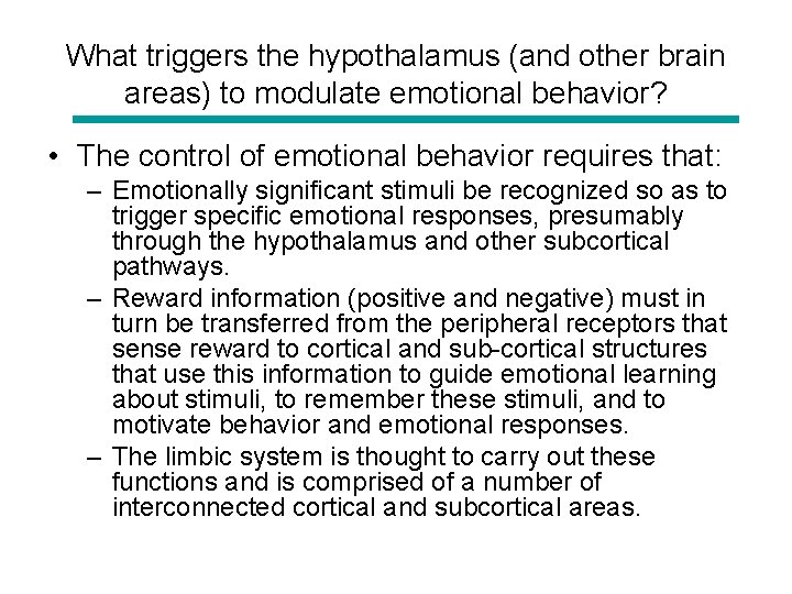 What triggers the hypothalamus (and other brain areas) to modulate emotional behavior? • The