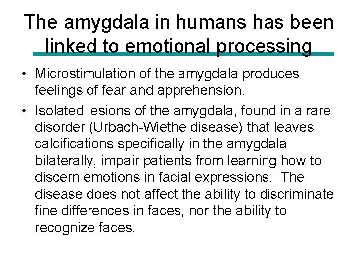 The amygdala in humans has been linked to emotional processing • Microstimulation of the