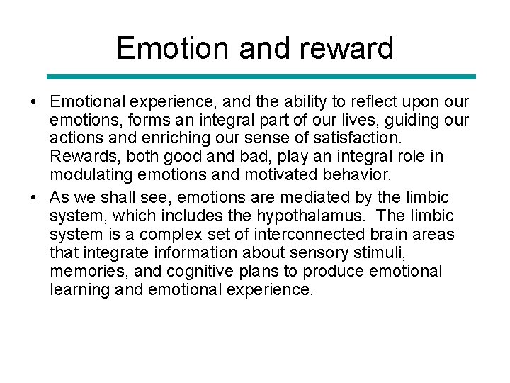 Emotion and reward • Emotional experience, and the ability to reflect upon our emotions,