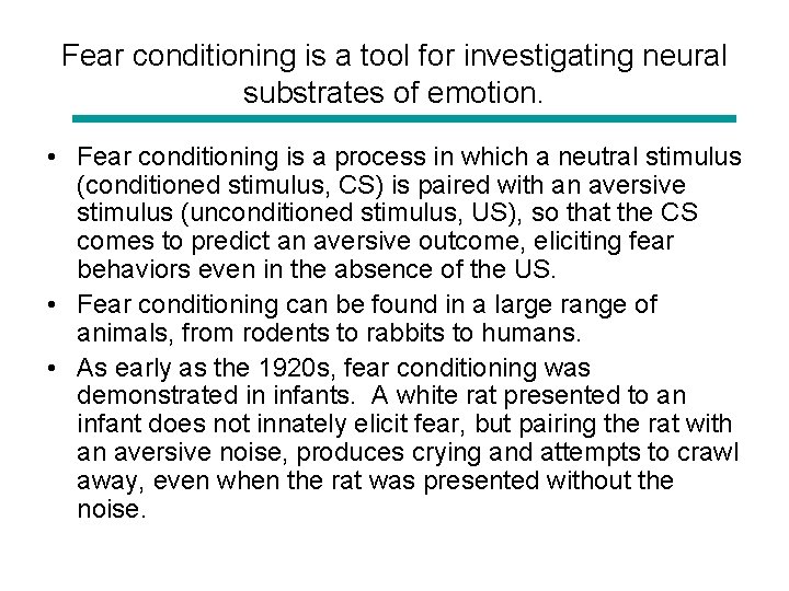 Fear conditioning is a tool for investigating neural substrates of emotion. • Fear conditioning