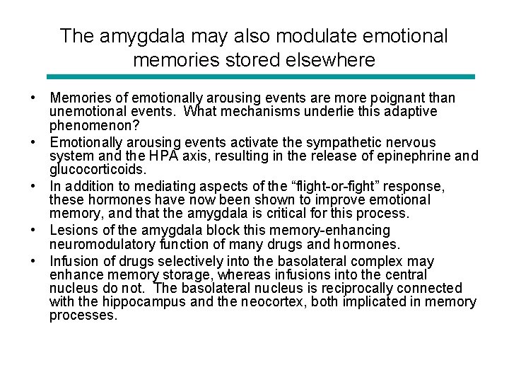 The amygdala may also modulate emotional memories stored elsewhere • Memories of emotionally arousing