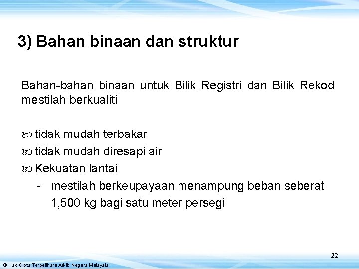 3) Bahan binaan dan struktur Bahan-bahan binaan untuk Bilik Registri dan Bilik Rekod mestilah