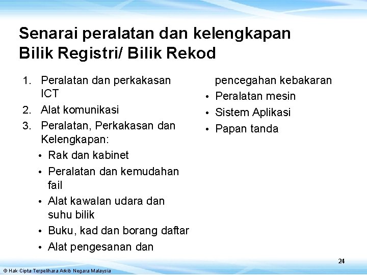 Senarai peralatan dan kelengkapan Bilik Registri/ Bilik Rekod 1. Peralatan dan perkakasan ICT 2.