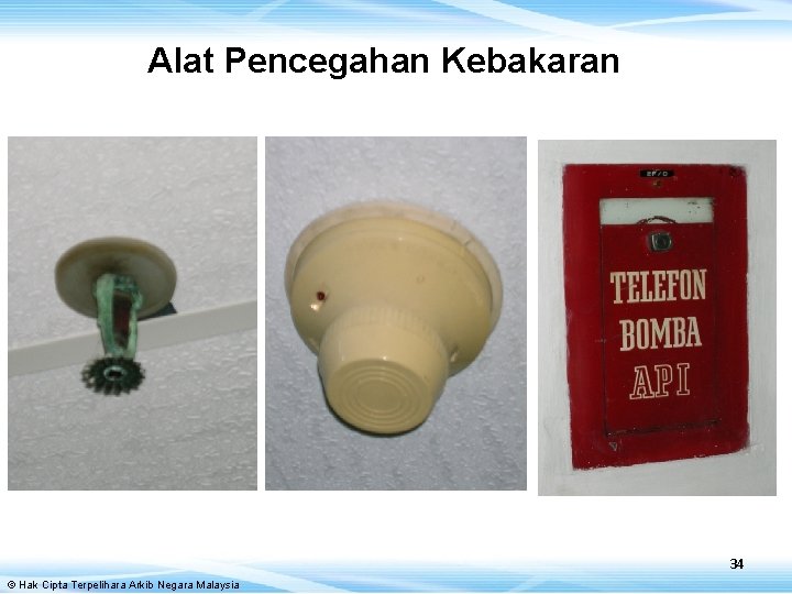 Alat Pencegahan Kebakaran 34 © Hak Cipta Terpelihara Arkib Negara Malaysia 