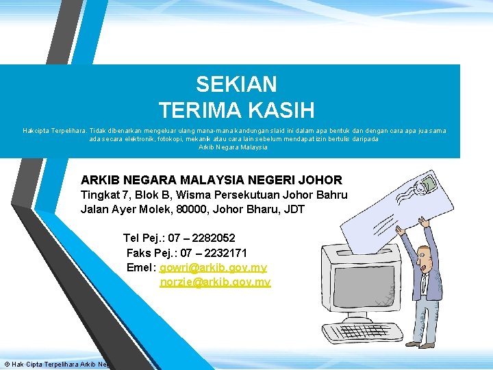 SEKIAN TERIMA KASIH Hakcipta Terpelihara. Tidak dibenarkan mengeluar ulang mana-mana kandungan slaid ini dalam