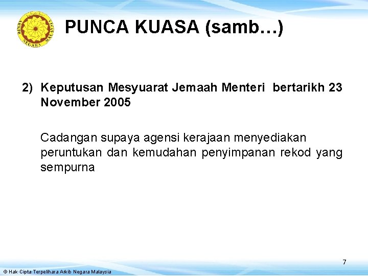 PUNCA KUASA (samb…) 2) Keputusan Mesyuarat Jemaah Menteri bertarikh 23 November 2005 Cadangan supaya