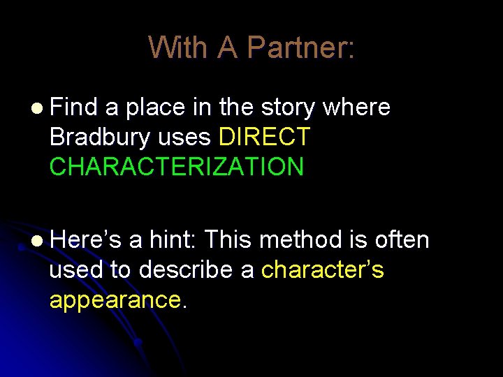 With A Partner: l Find a place in the story where Bradbury uses DIRECT