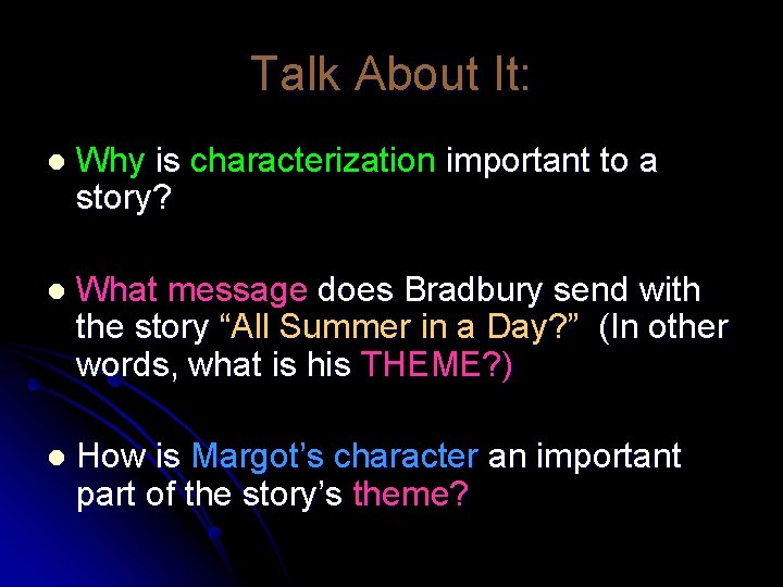 Talk About It: l Why is characterization important to a story? l What message