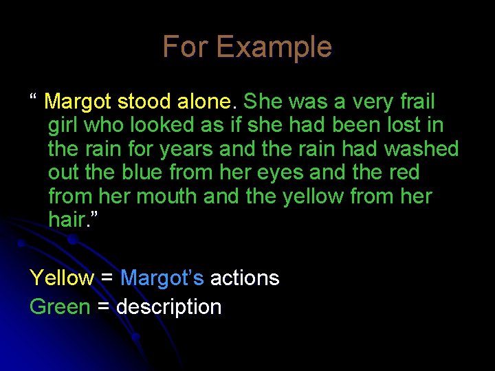 For Example “ Margot stood alone. She was a very frail girl who looked