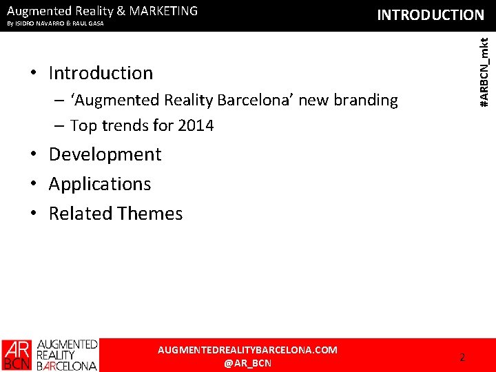 By ISIDRO NAVARRO & RAUL GASA INTRODUCTION #ARBCN_mkt Augmented Reality & MARKETING • Introduction