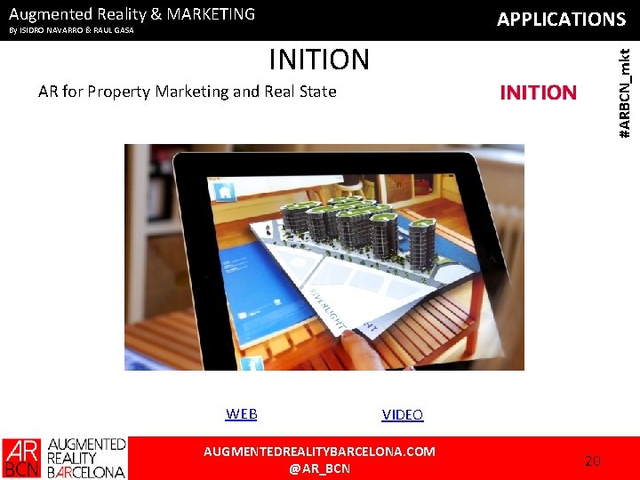 Augmented Reality & MARKETING APPLICATIONS By ISIDRO NAVARRO & RAUL GASA #ARBCN_mkt INITION AR