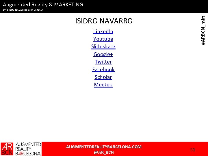 Augmented Reality & MARKETING By ISIDRO NAVARRO & RAUL GASA #ARBCN_mkt ISIDRO NAVARRO Linked.