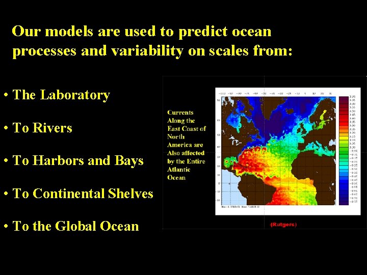 Our models are used to predict ocean processes and variability on scales from: •