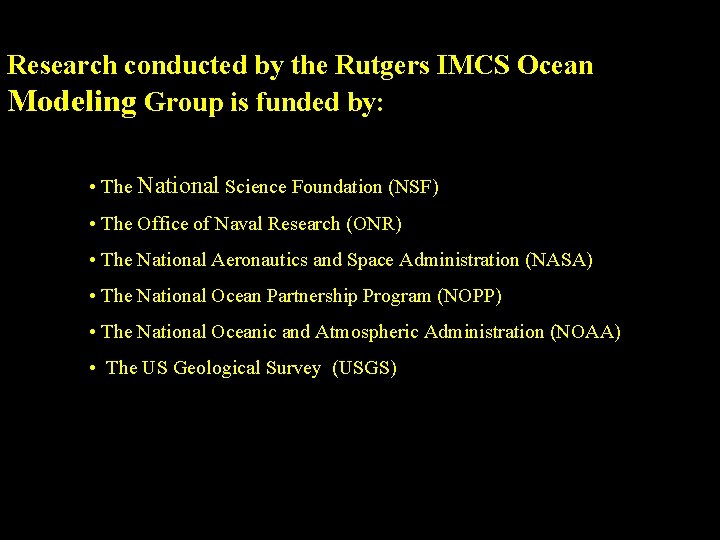 Research conducted by the Rutgers IMCS Ocean Modeling Group is funded by: • The