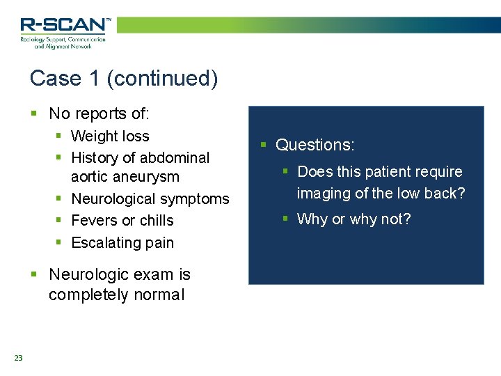 Case 1 (continued) § No reports of: § Weight loss § History of abdominal