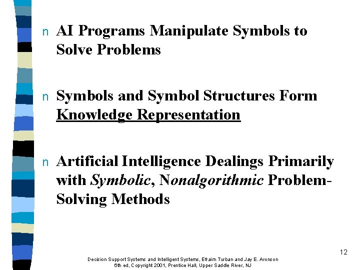 n AI Programs Manipulate Symbols to Solve Problems n Symbols and Symbol Structures Form