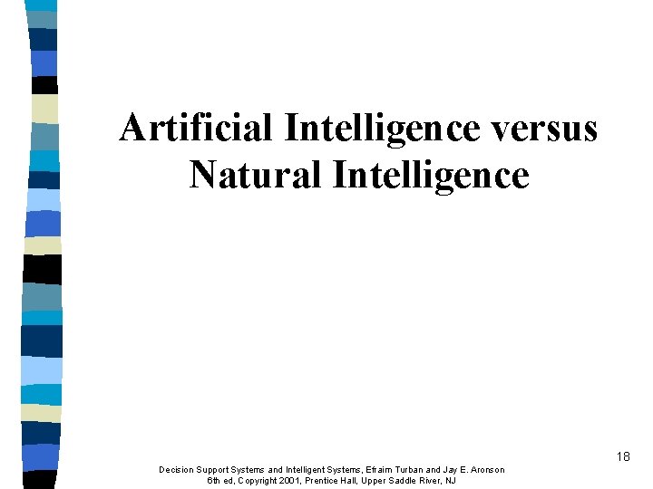 Artificial Intelligence versus Natural Intelligence 18 Decision Support Systems and Intelligent Systems, Efraim Turban