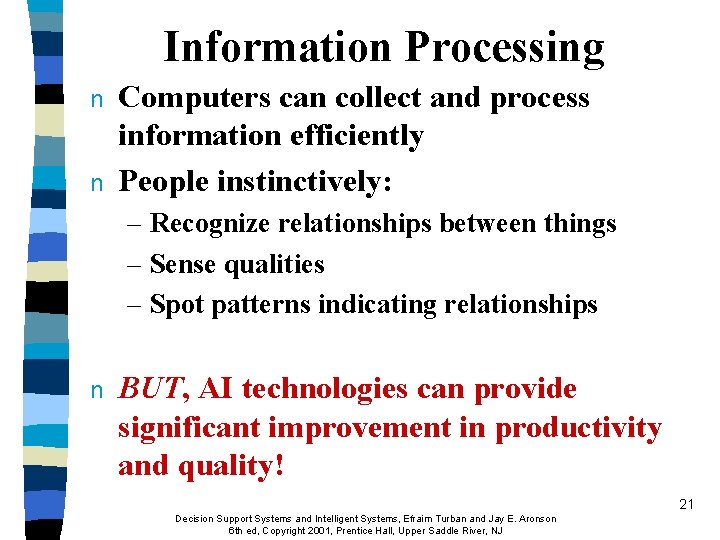 Information Processing n n Computers can collect and process information efficiently People instinctively: –