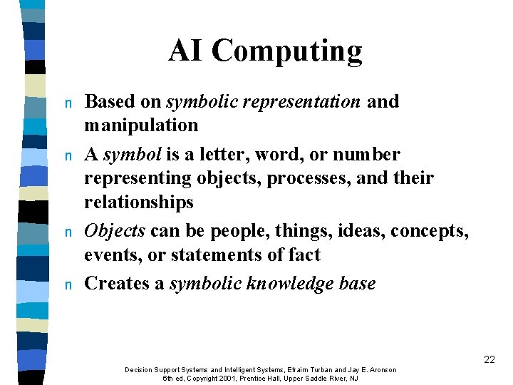 AI Computing n n Based on symbolic representation and manipulation A symbol is a