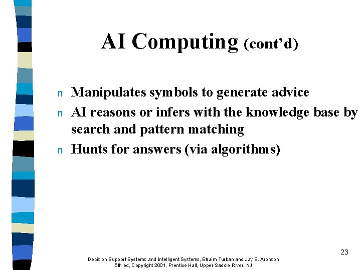 AI Computing (cont’d) n n n Manipulates symbols to generate advice AI reasons or