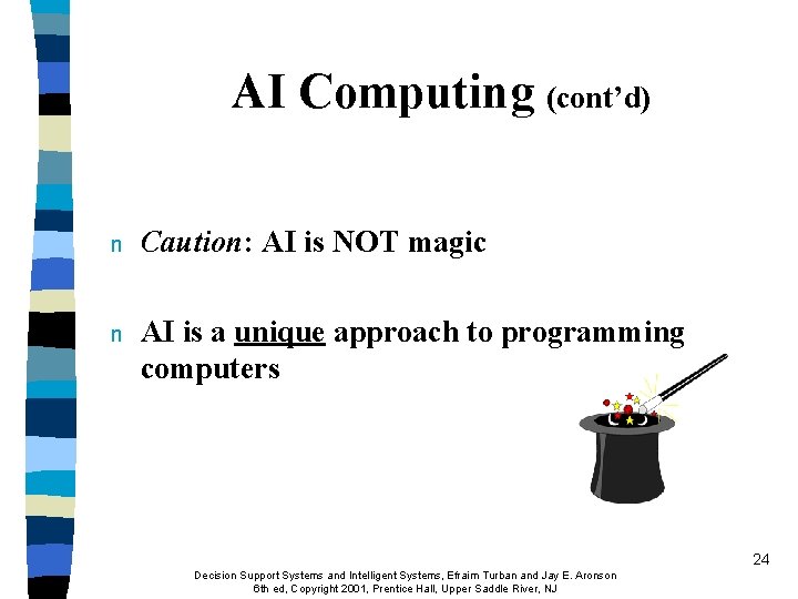 AI Computing (cont’d) n Caution: AI is NOT magic n AI is a unique