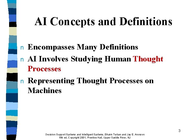 AI Concepts and Definitions n n n Encompasses Many Definitions AI Involves Studying Human