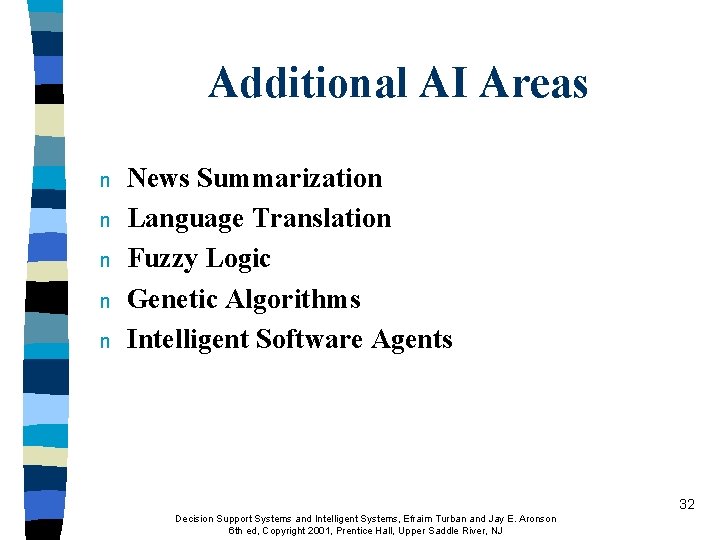 Additional AI Areas n n n News Summarization Language Translation Fuzzy Logic Genetic Algorithms