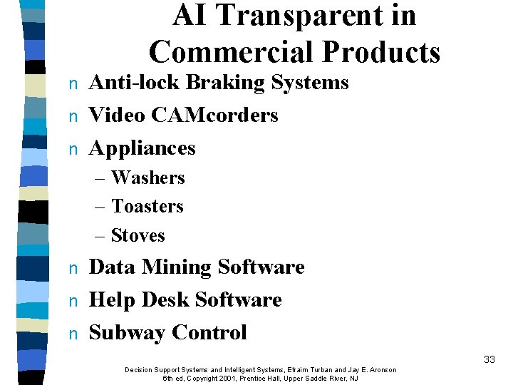 AI Transparent in Commercial Products n n n Anti-lock Braking Systems Video CAMcorders Appliances