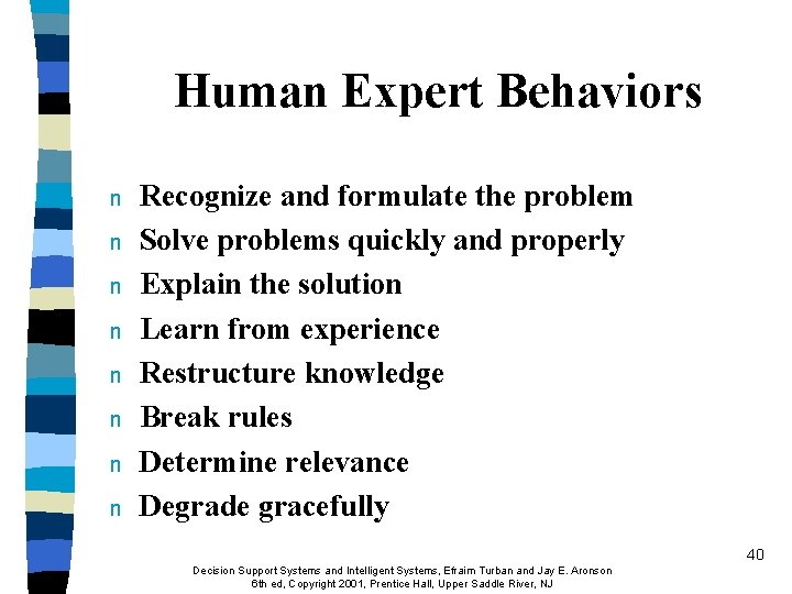 Human Expert Behaviors n n n n Recognize and formulate the problem Solve problems