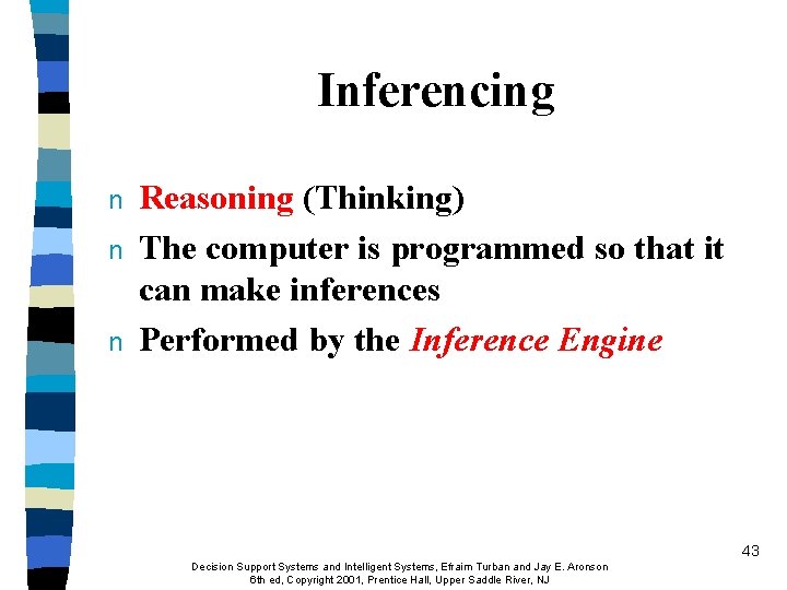 Inferencing n n n Reasoning (Thinking) The computer is programmed so that it can